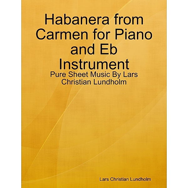 Habanera from Carmen for Piano and Eb Instrument - Pure Sheet Music By Lars Christian Lundholm, Lars Christian Lundholm
