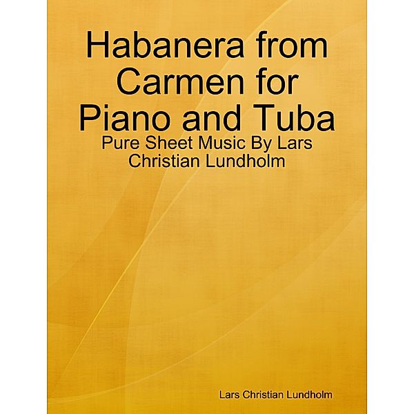 Habanera from Carmen for Piano and Tuba - Pure Sheet Music By Lars Christian Lundholm, Lars Christian Lundholm