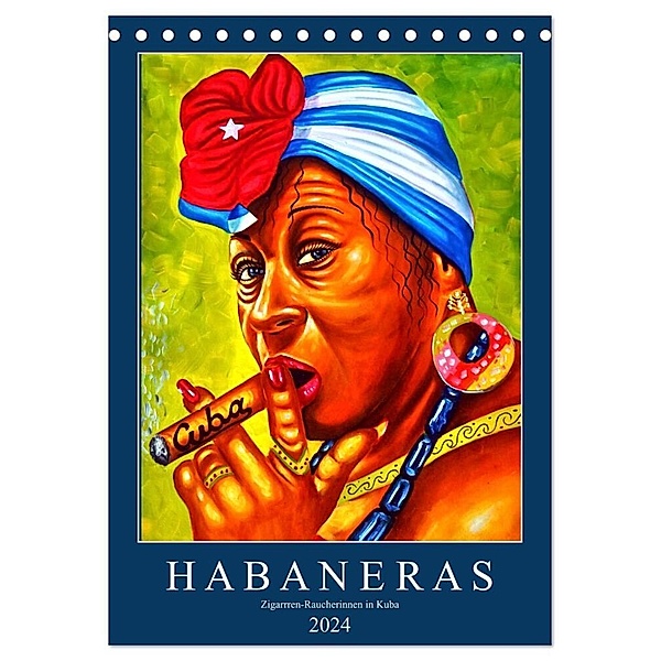 HABANERAS - Zigarren-Raucherinnen in Kuba (Tischkalender 2024 DIN A5 hoch), CALVENDO Monatskalender, Henning von Löwis of Menar