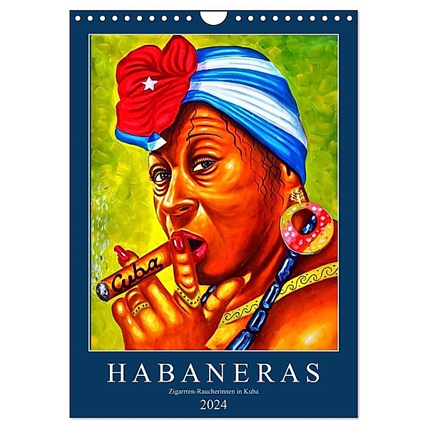 HABANERAS - Zigarren-Raucherinnen in Kuba (Wandkalender 2024 DIN A4 hoch), CALVENDO Monatskalender, Henning von Löwis of Menar