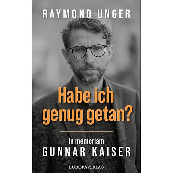 Habe ich genug getan?, Raymond Unger