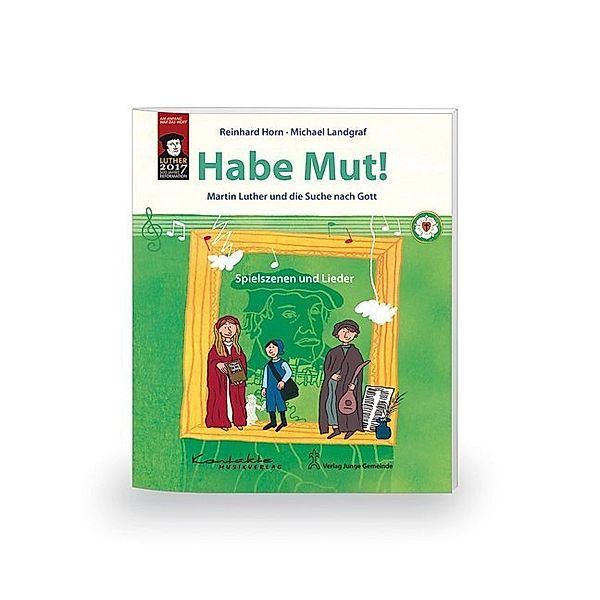 Habe Mut!, Spielszenen- und Liederheft, Michael Landgraf