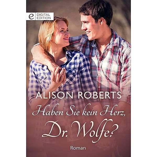 Haben Sie kein Herz, Dr. Wolfe?, Alison Roberts