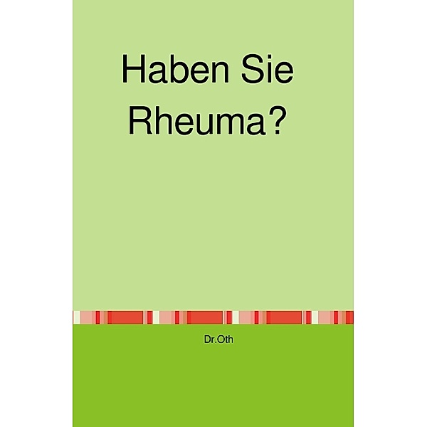 Haben Sie Rheuma?, Dr. Oth
