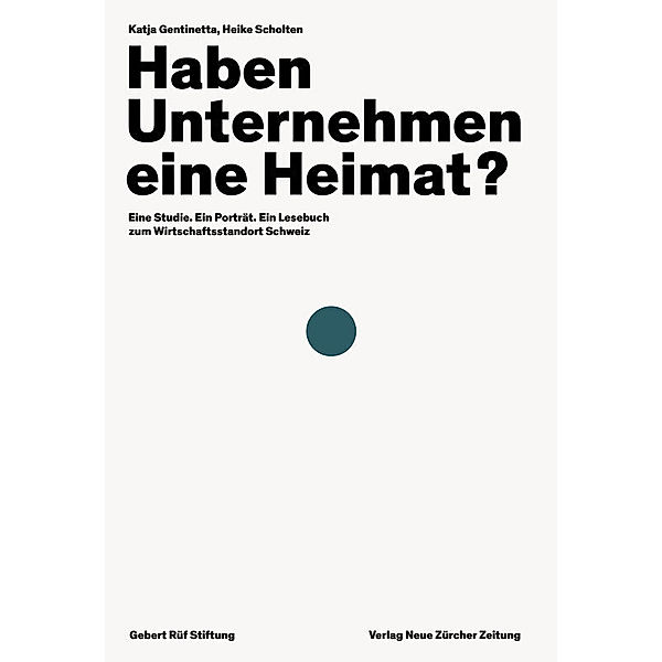 Haben Unternehmen eine Heimat?, Katja Gentinetta, Heike Scholten