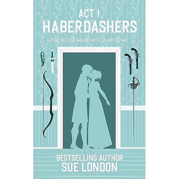 Haberdashers Act I (Haberdashers Collections, #1) / Haberdashers Collections, Sue London