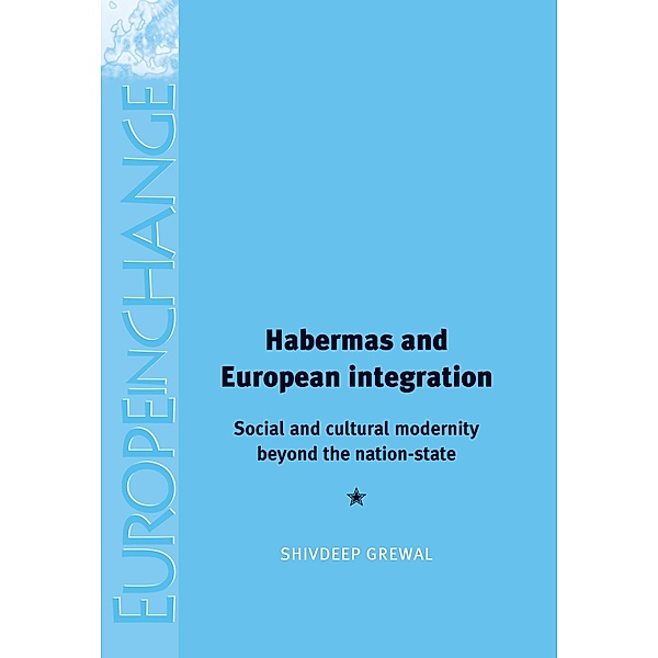 Habermas and European integration / Europe in Change, Shivdeep Grewal