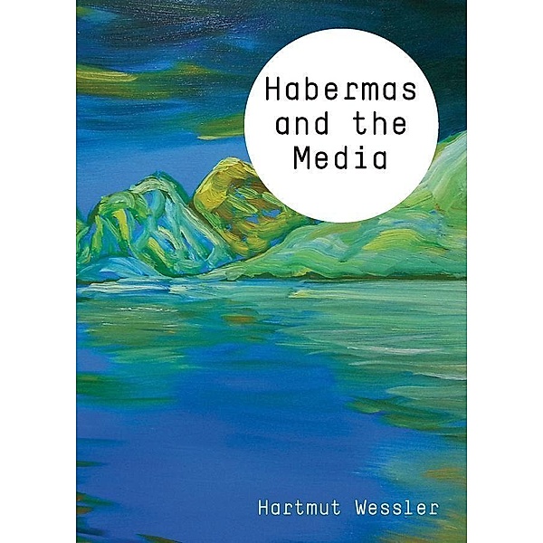 Habermas and the Media, Hartmut Wessler