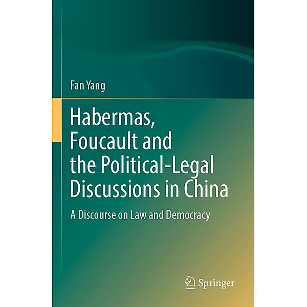 Habermas, Foucault and the Political-Legal Discussions in China, Fan Yang