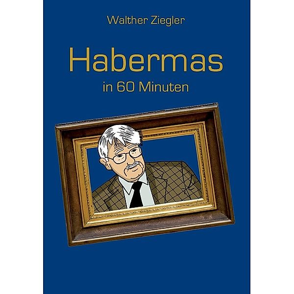 Habermas in 60 Minuten, Walther Ziegler