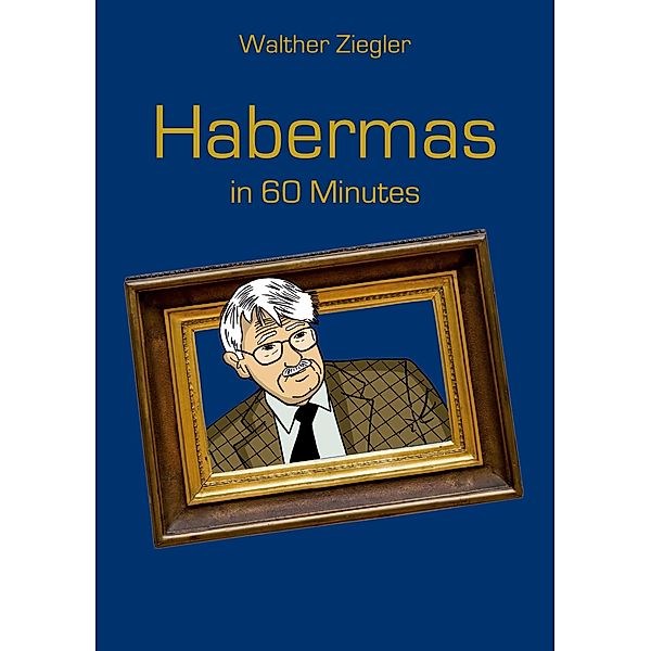 Habermas in 60 Minutes, Walther Ziegler