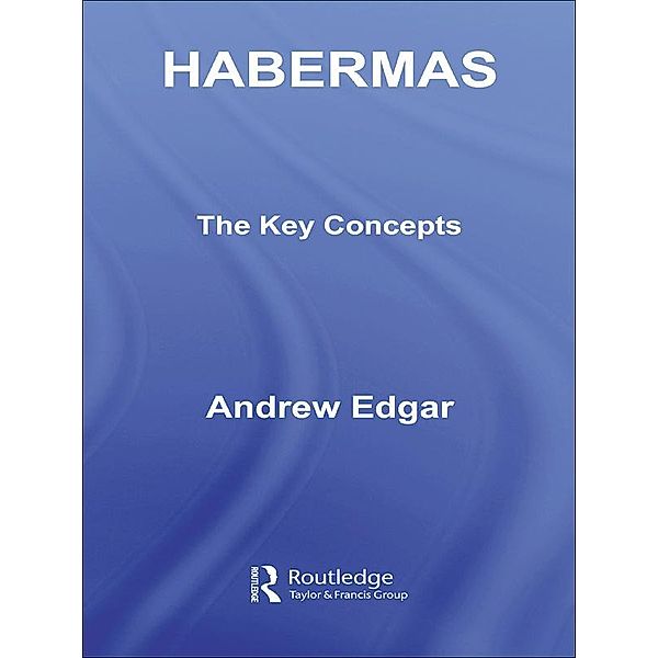 Habermas: The Key Concepts / Routledge Key Guides, Andrew Edgar