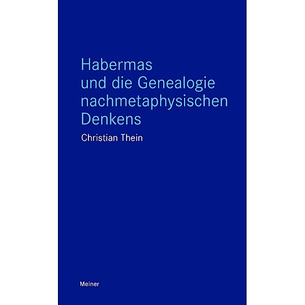 Habermas und die Genealogie nachmetaphysischen Denkens / Blaue Reihe, Christian Thein