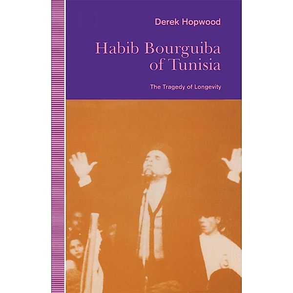 Habib Bourguiba of Tunisia / St Antony's Series, Derek Hopwood, Kenneth A. Loparo