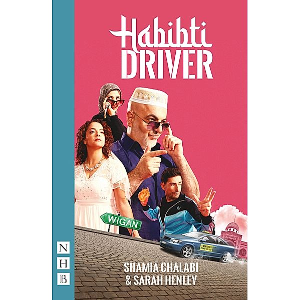 Habibti Driver (NHB Modern Plays), Shamia Chalabi, Sarah Henley