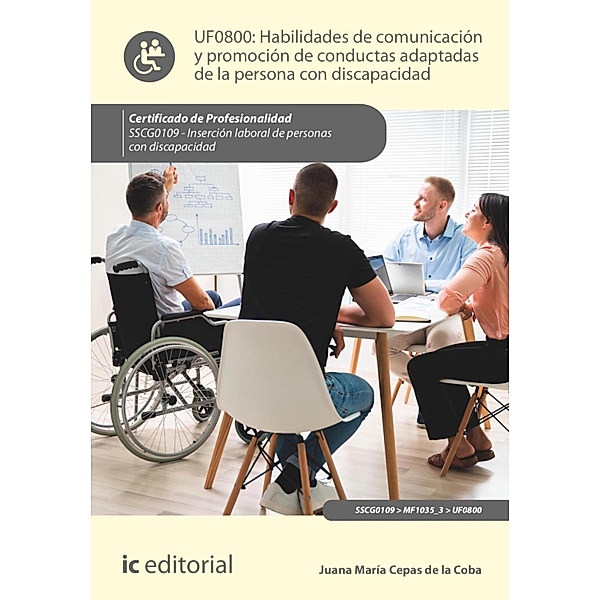 Habilidades de comunicación y promoción de conductas adaptadas de la persona con discapacidad. SSCG0109, Juana María Cepas de la Coba