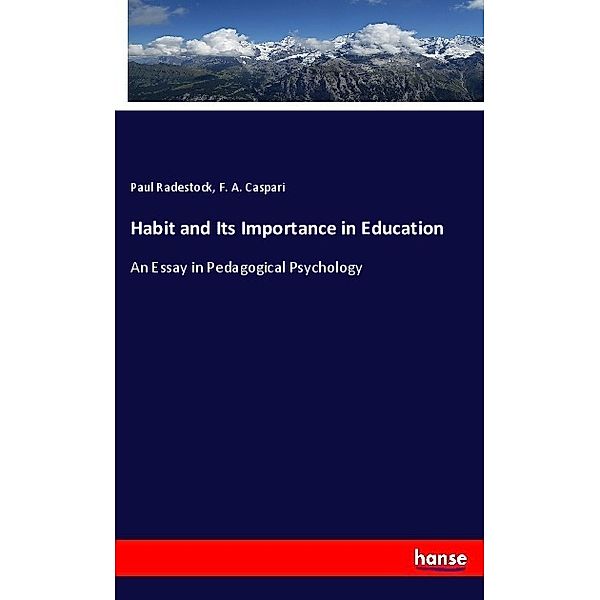 Habit and Its Importance in Education, Paul Radestock, F. A. Caspari