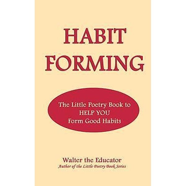Habit Forming / LITTLE POETRY BOOK SERIES, Walter the Educator