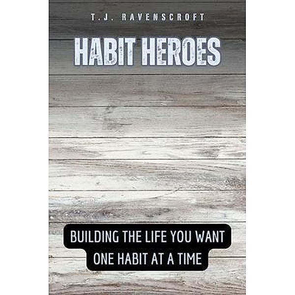 Habit Heroes, T. J. Ravenscroft