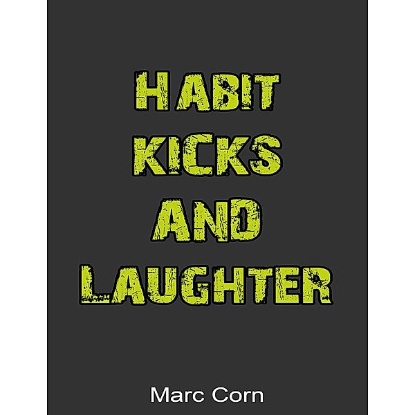 Habit, Kicks and Laughter, Marc Corn