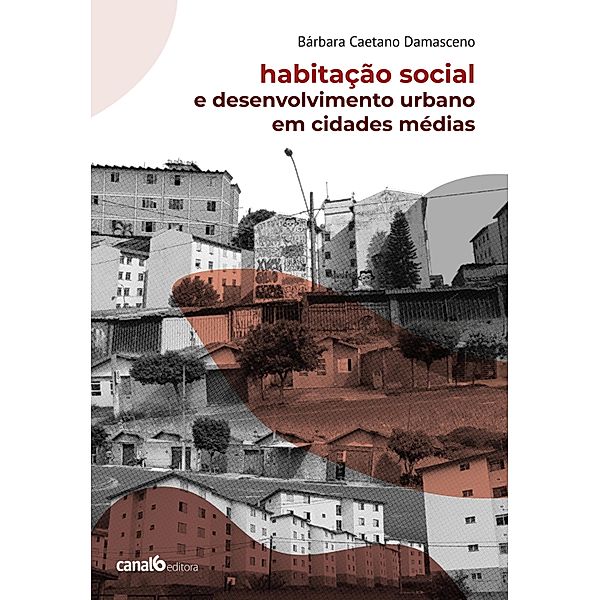 Habitação social e desenvolvimento urbano em cidades médias, Bárbara Caetano Damasceno