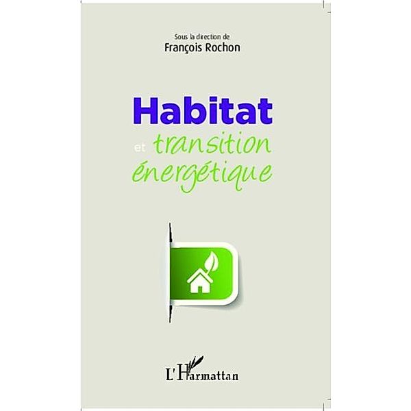Habitat et transition energetique / Hors-collection, Francois Rochon