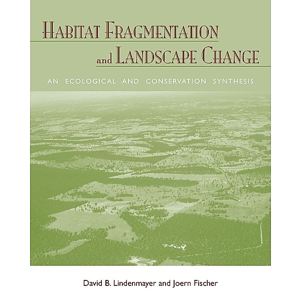 Habitat Fragmentation and Landscape Change, David B. Lindenmayer