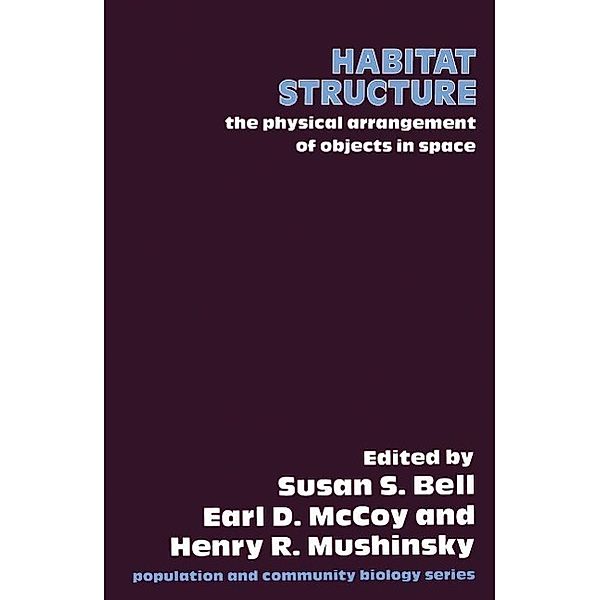 Habitat Structure / Population and Community Biology Series Bd.8