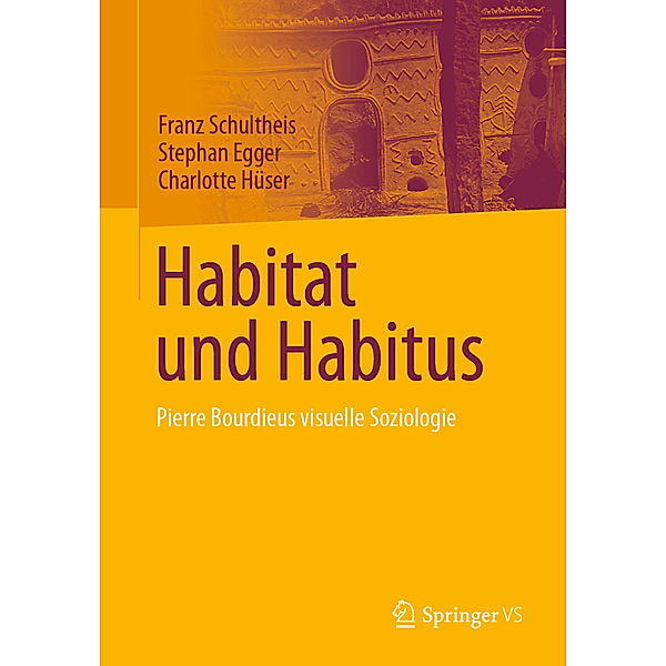 Habitat und Habitus, Franz Schultheis, Stephan Egger, Charlotte Hüser