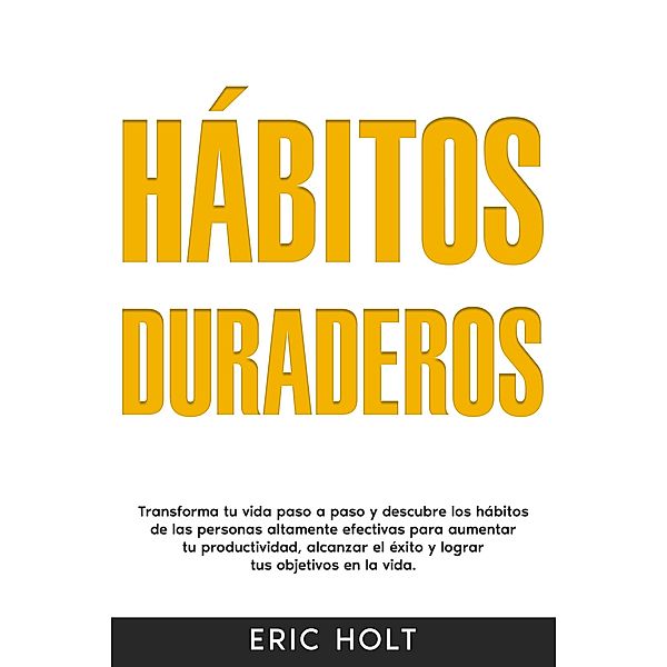 Hábitos duraderos, Eric Holt