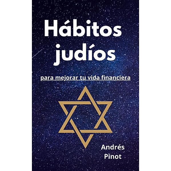 Hábitos judíos para mejorar tu vida financiera, Andrés Pinot