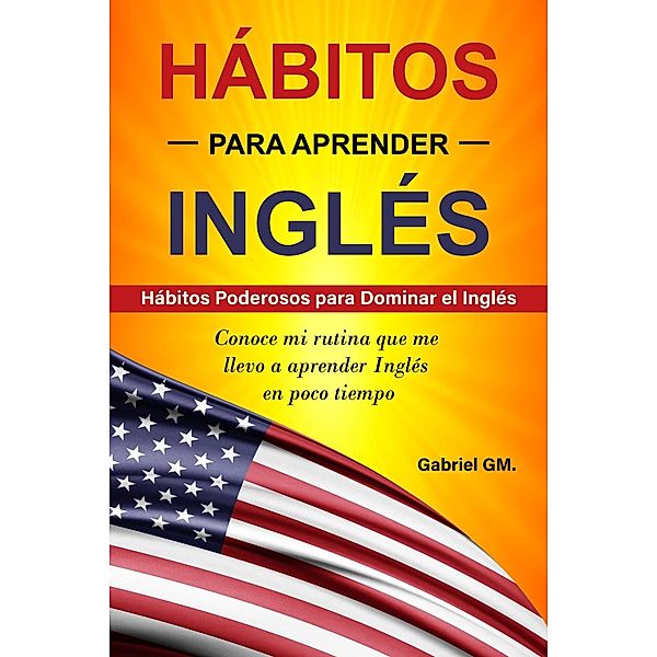 Hábitos para aprender Inglés, Gabriel Gm