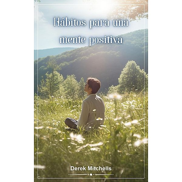 Hábitos para una Mente Positiva, Derek Mitchells