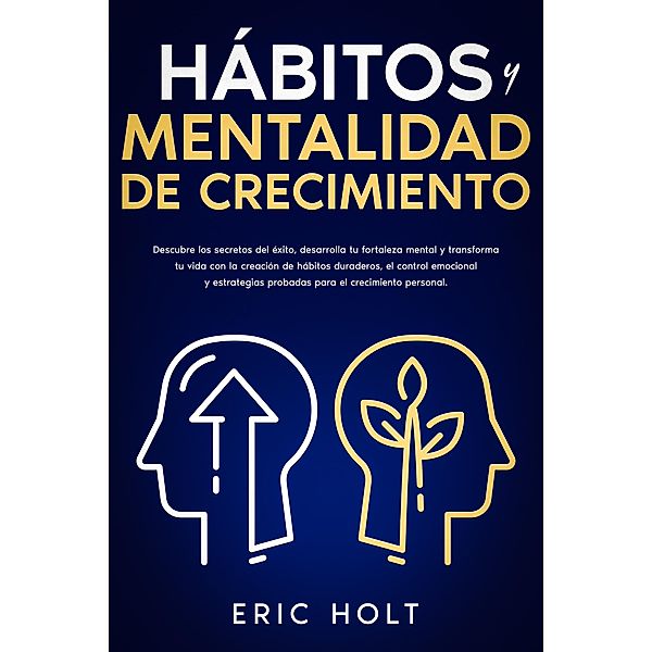 Hábitos y Mentalidad de Crecimiento, Eric Holt