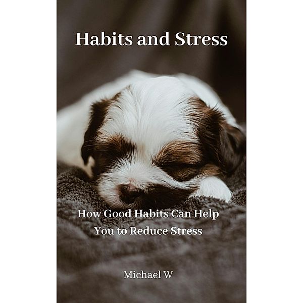 Habits and Stress, Michael W