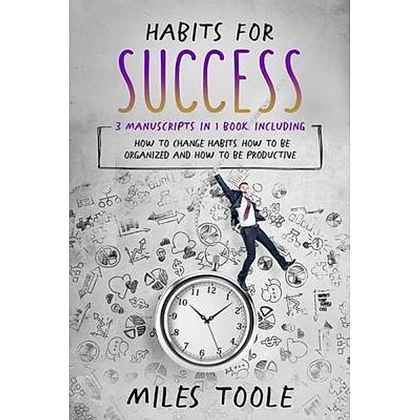 Habits for Success / Personal Productivity Bd.16, Miles Toole