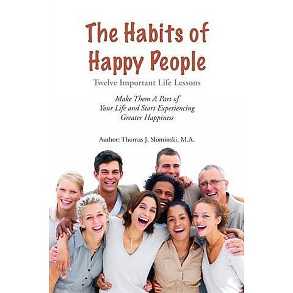Habits of Happy People, Thomas J Slominski
