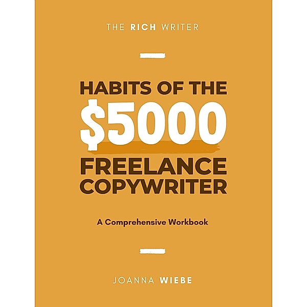 Habits of the $5000 Freelance Copywriter, Joanna Wiebe