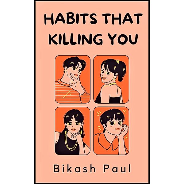 Habits That Killing You, Bikash Paul