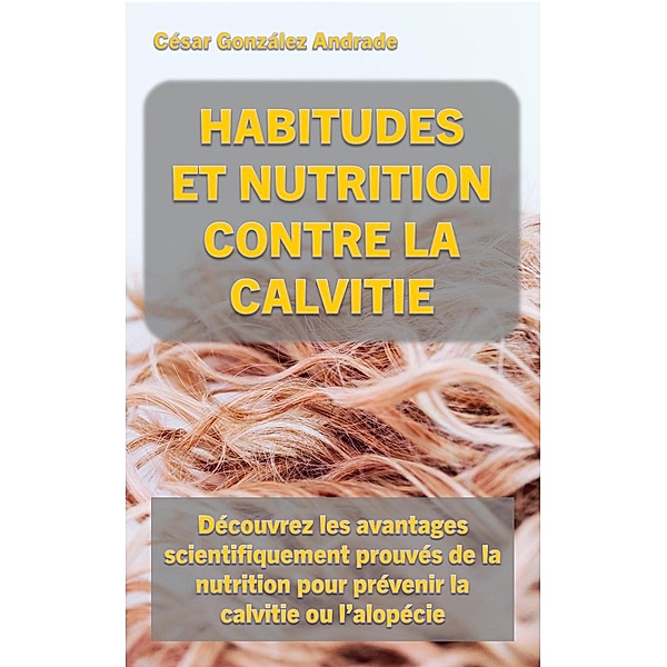 Habitudes Et Nutrition Contre La Calvitie, César González Andrade
