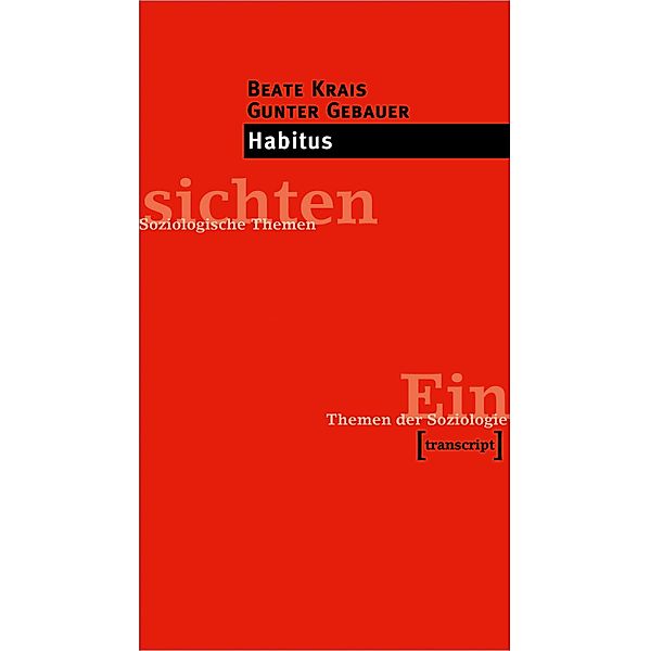 Habitus / Einsichten. Themen der Soziologie, Beate Krais, Gunter Gebauer
