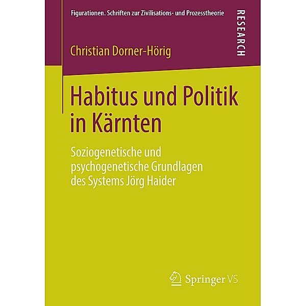 Habitus und Politik in Kärnten / Figurationen. Schriften zur Zivilisations- und Prozesstheorie Bd.9, Christian Dorner-Hörig