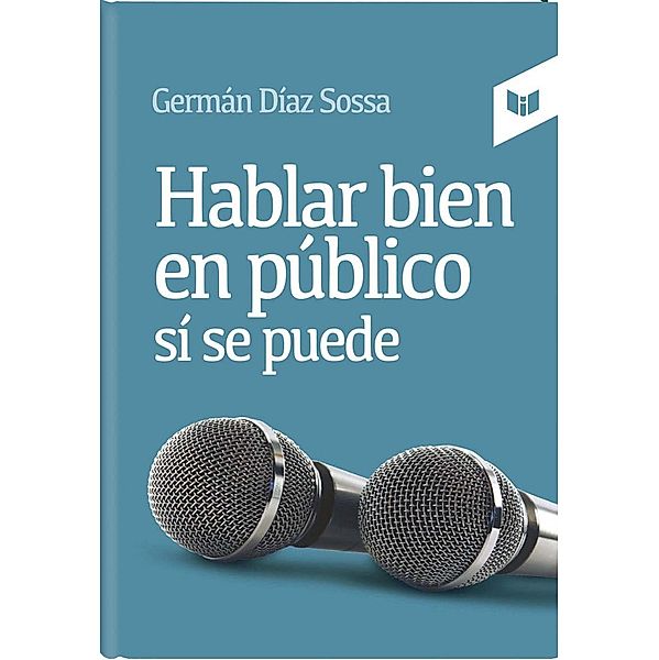 Hablar bien en público sí se puede, Germán Díaz Sossa