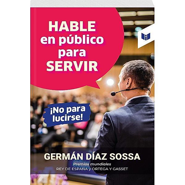 Hable en público para servir, ¡no para lucirse!, Germán Díaz Sossa