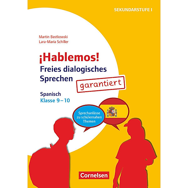 ¡Hablemos! - Sprechaktivierung garantiert - Klasse 9-10, Martin Bastkowski, Lara-Maria Schiller