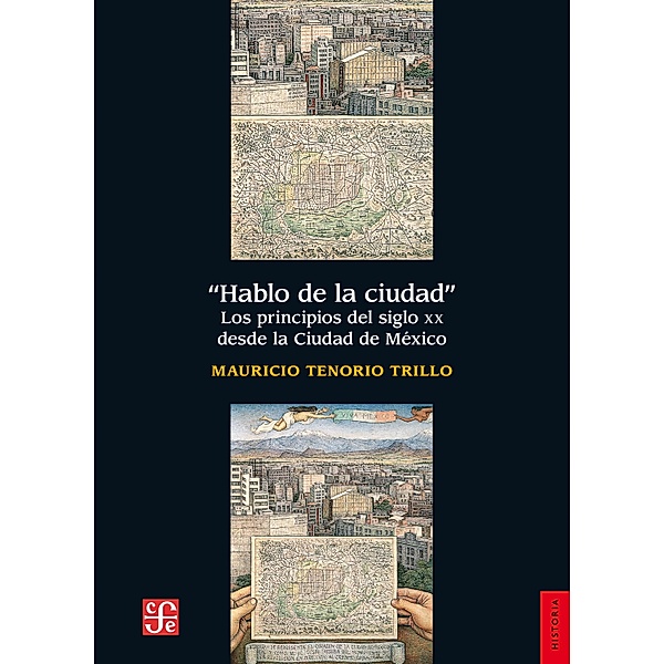 Hablo de la ciudad / Historia, Mauricio Tenorio Trillo, Gerardo Noriega Rivero, Juan Tovar, Fausto José Trejo
