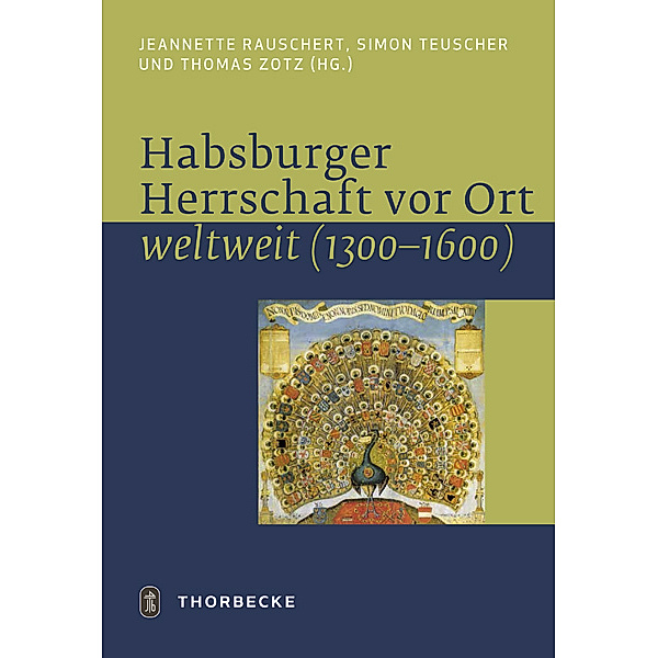 Habsburger Herrschaft vor Ort - weltweit, Simon / Zotz Teuscher