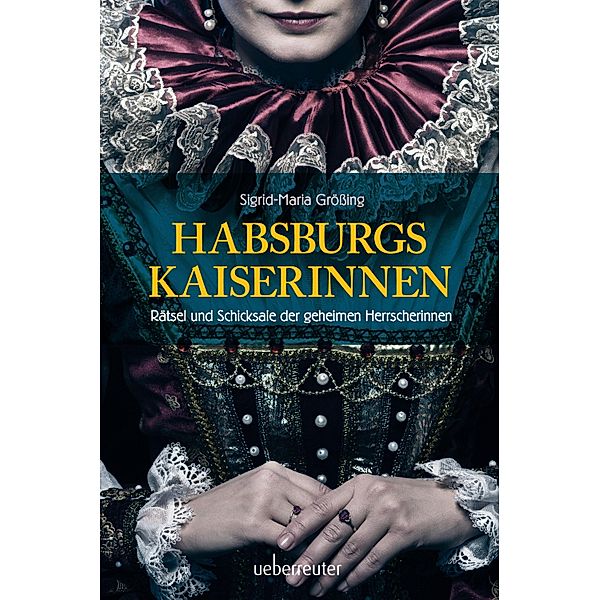 Habsburgs Kaiserinnen, Sigrid-Maria Grössing