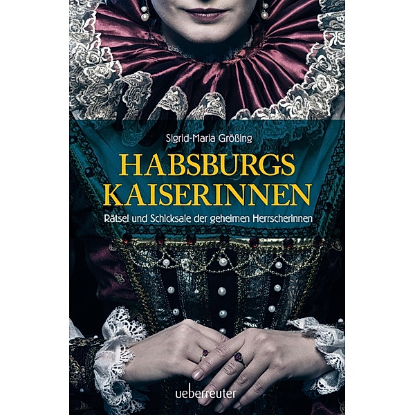 Habsburgs Kaiserinnen, Sigrid-Maria Größing