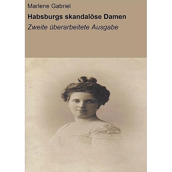 Habsburgs skandalöse Damen, Marlene Gabriel